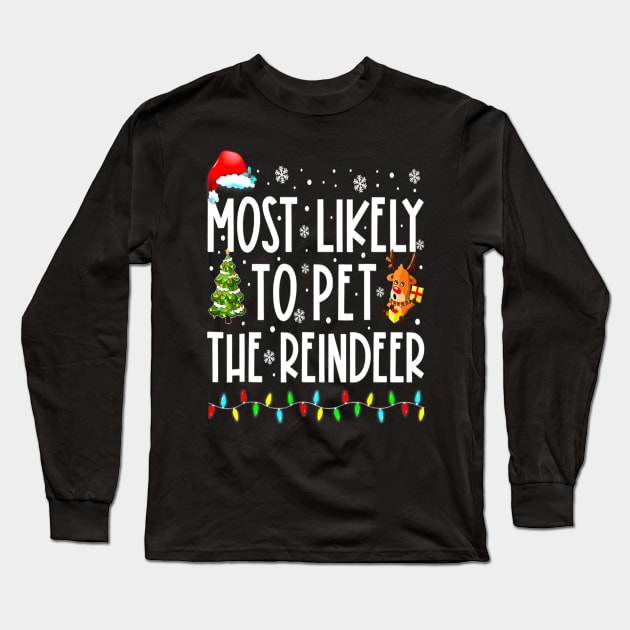 Most Likely To Pet The Reindeer Funny Christmas Long Sleeve T-Shirt by PlumleelaurineArt